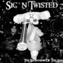 Sic'n Twisted : The Beginning of the End